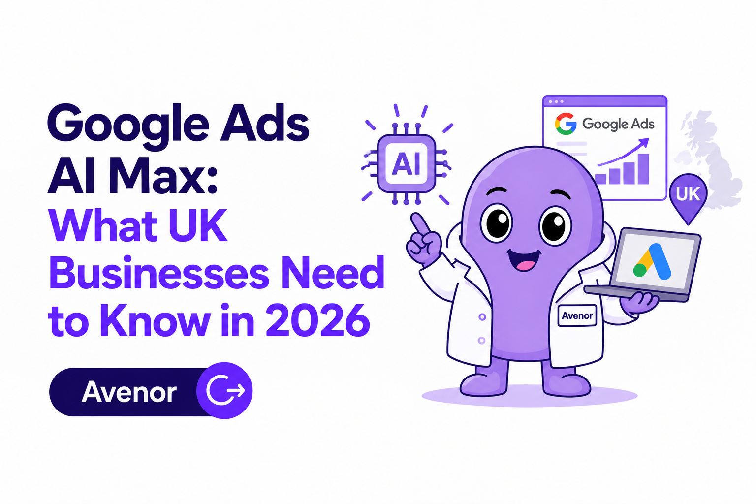 Google Ads AI Max: What UK Businesses Need to Know in 2026